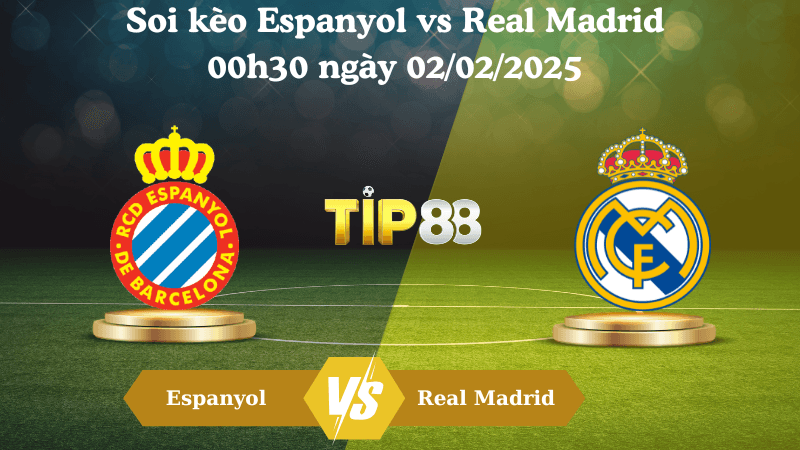 TIP88 Nhận định soi kèo Espanyol vs Real Madrid 00h30 ngày 02/02/2025 - La Liga