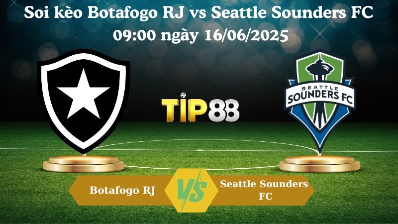 TIP88 Nhận định soi kèo Botafogo RJ vs Seattle Sounders FC 09:00 ngày 16/06/2025 - FIFA Club World Cup