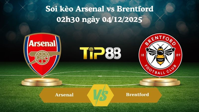 TIP88 Nhận định soi kèo Arsenal vs Brentford 02h30 ngày 04/12/2025 – Ngoại hạng Anh