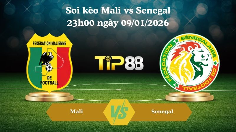 TIP88 Nhận định soi kèo Mali vs Senegal 23h00 ngày 09/01/2026 - Cúp bóng đá Châu Phi