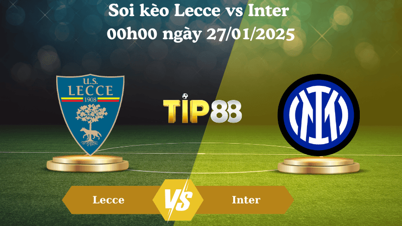 TIP88 Nhận định soi kèo Lecce vs Inter 00h00 ngày 27/01/2025 - Serie A