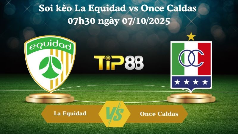 TIP88 Nhận định soi kèo La Equidad vs Once Caldas 07h30 ngày 07/10/2025 - VĐQG Colombia