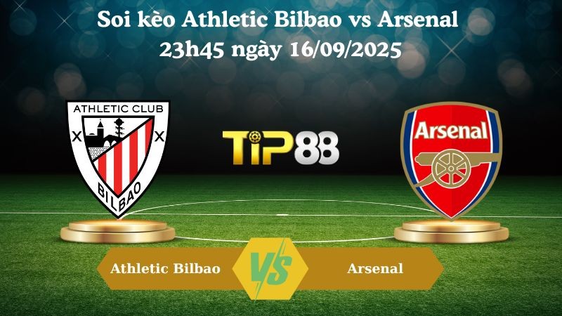 TIP88 Nhận định soi kèo Athletic Bilbao vs Arsenal 23h45 ngày 16/09/2025 - Champions League