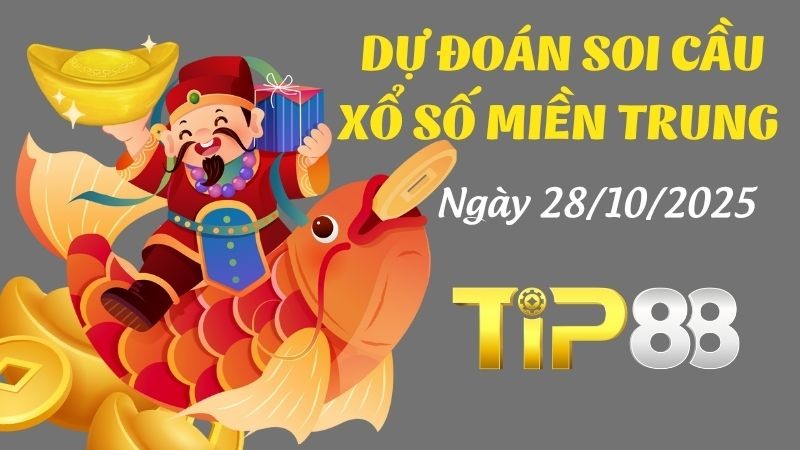 TIP88 Dự Đoán Soi Cầu Xổ Số Miền Trung Ngày 28/10/2025 - Tỷ Lệ Trúng Cao