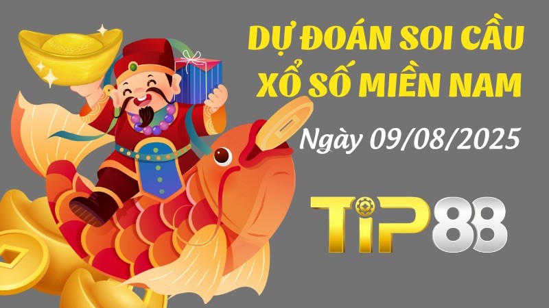 TIP88 Dự Đoán Soi Cầu Xổ Số Miền Nam Ngày 09/08/2025 - Đỉnh Nhất