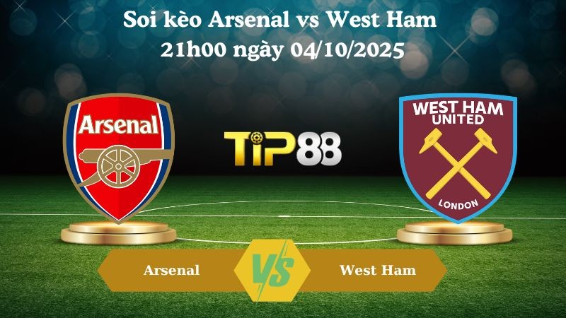 TIP88 Nhận định soi kèo Arsenal vs West Ham 21h00 ngày  04/10/2025 – Ngoại Hạng Anh