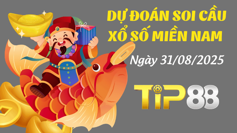 TIP88 Dự Đoán Soi Cầu Xổ Số Miền Nam Ngày 31/08/2025 - Siêu Chính Xác