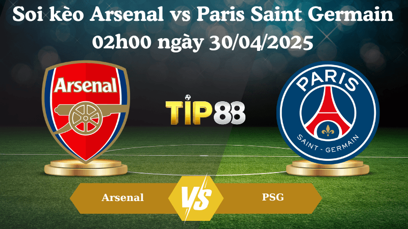 TIP88 Nhận định soi kèo Arsenal vs Paris Saint Germain 02h00 ngày 30/04/2025 - Champions League