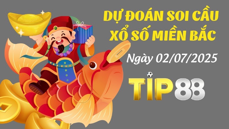 TIP88 Dự Đoán Soi Cầu Xổ Số Miền Bắc Ngày 02/07/2025 - Hé Lộ Cặp Số Vàng