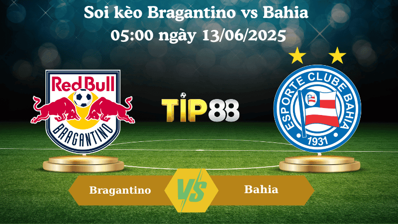 TIP88 Nhận định soi kèo Bragantino vs Bahia 05:00 ngày 13/06/2025 - VĐQG Brazil Bragantino và Bahia đều đa