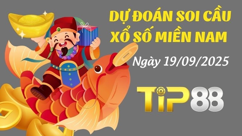 TIP88 Dự Đoán Soi Cầu Xổ Số Miền Nam Ngày 19/09/2025 - Dàn Số Cực Phẩm, Chốt Ngay Hôm Nay