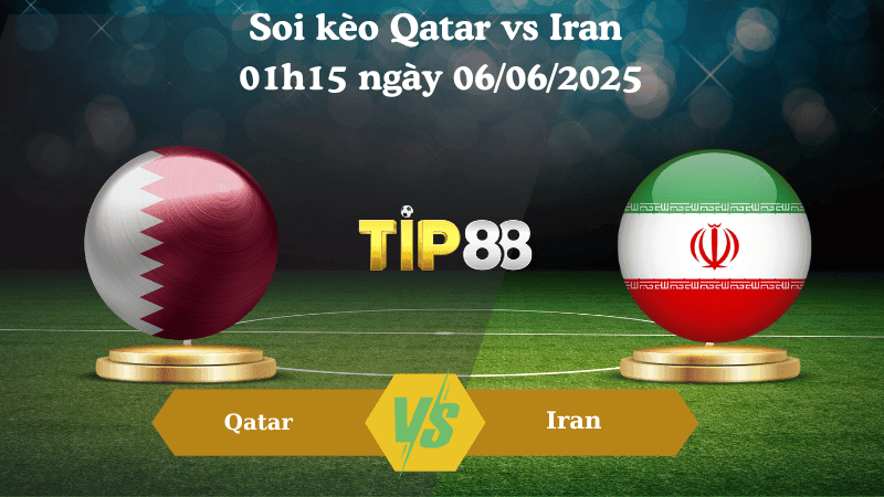 TIP88 Nhận định soi kèo Qatar vs Iran 01h15 ngày 06/06/2025 - Vòng loại World Cup 2026