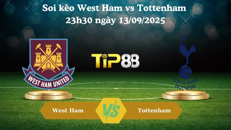 TIP88 Nhận định soi kèo West Ham vs Tottenham 23h30 ngày 13/09/2025 – Ngoại hạng Anh