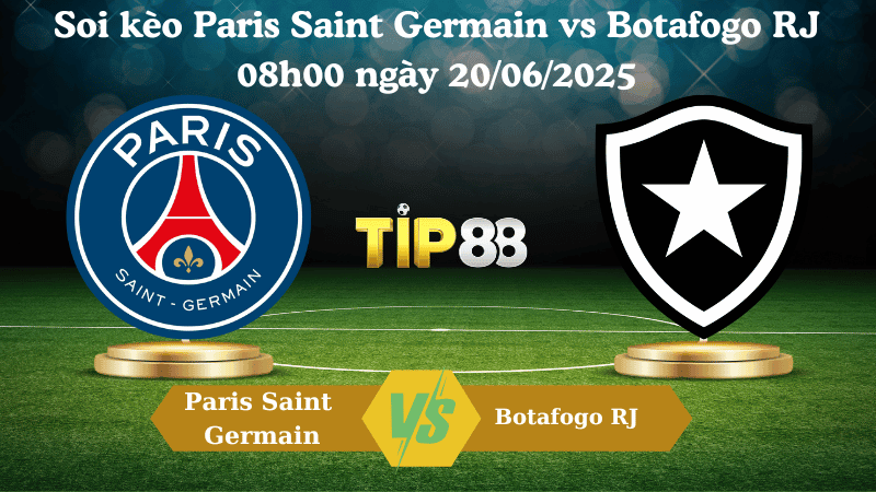 TIP88 Nhận định soi kèo Paris Saint Germain vs Botafogo RJ 08:00 ngày 20/06/2025 - FIFA Club World Cup