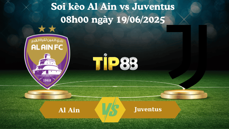 TIP88 Nhận định soi kèo Al Ain vs Juventus 08:00 ngày 19/06/2025 - FIFA Club World Cup