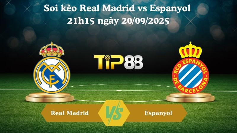 TIP88 Nhận định soi kèo Real Madrid vs Espanyol 21h15 ngày 20/09/2025 - La Liga