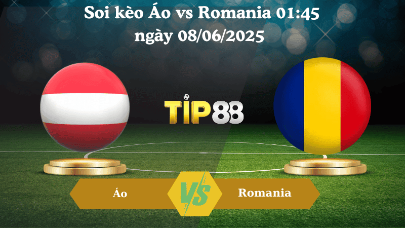 TIP88 Nhận định soi kèo Áo vs Romania 01:45 ngày 08/06/2025 - Vòng loại World Cup