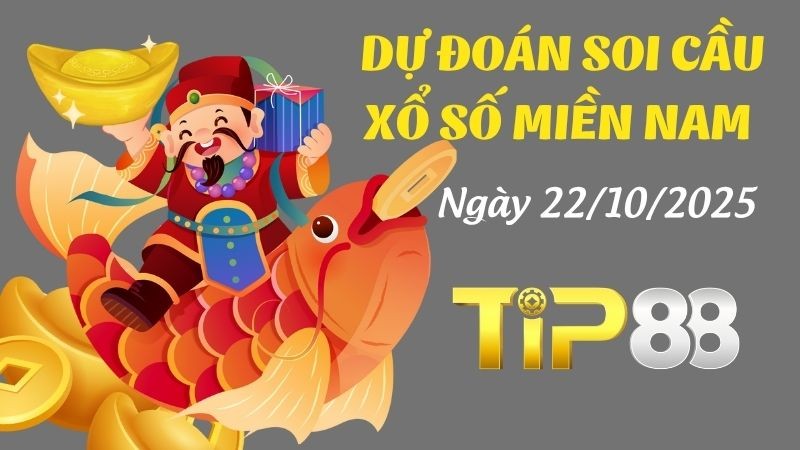 TIP88 Dự Đoán Soi Cầu Xổ Số Miền Nam Ngày 22/10/2025 - Dự Đoán Số Chuẩn Nhất